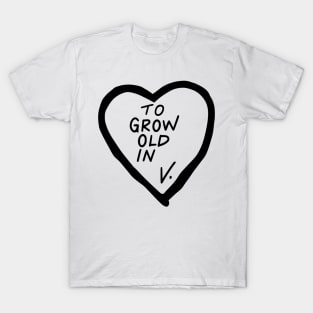 To Grow Old In V. T-Shirt